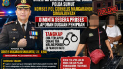 Direktur Reserse Kriminal Umum Polda Sumut Kombes Pol Cornelis Mangarahon Simanjuntak Diminta Segera Proses Laporan Dugaan Penipuan, Tangkap Dua Terlapor Orang Tua Maling Ponsel di Pancur Batu 