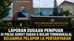 Laporan Penipuan di Polda Sumut Mandek 8 Bulan, Keluarga LA Minta Kepastian Hukum
