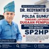 Dr. Redyanto Sidi Minta Polda Sumut Profesional Usut Laporan Penipuan dan Segera Kirim SP2HP