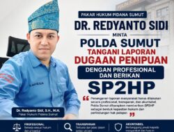 Dr. Redyanto Sidi Minta Polda Sumut Profesional Usut Laporan Penipuan dan Segera Kirim SP2HP