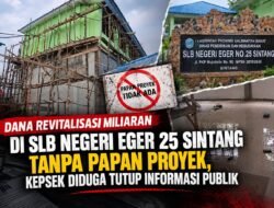 Tanpa Papan Proyek, Revitalisasi Miliaran di SLB Negeri Eger 25 Sintang Diduga Tutupi Informasi Publik